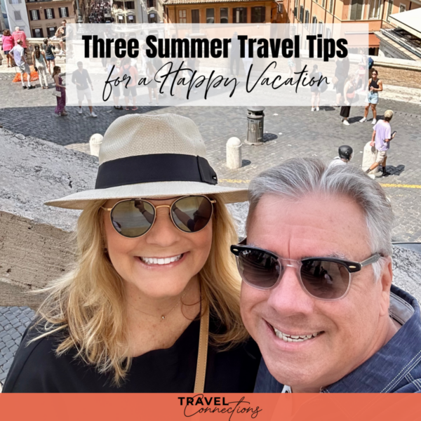 Three Summer Travel Tips for a Happy Vacation