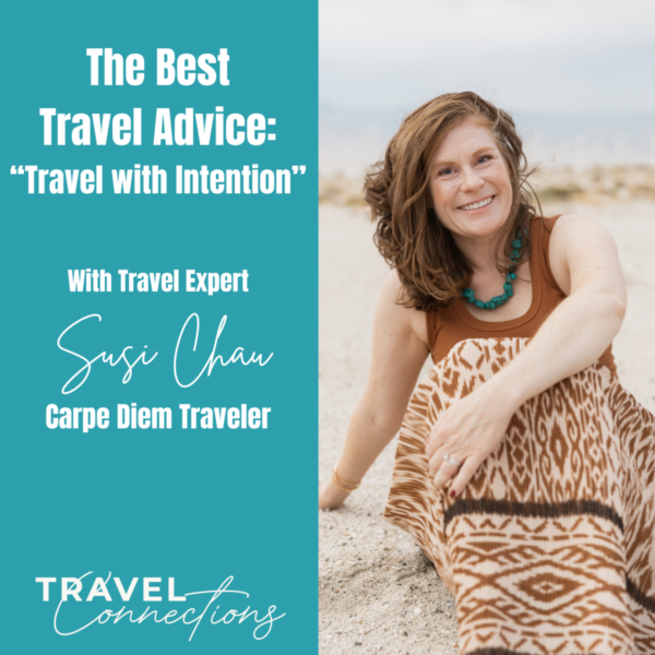 Travel with Intention with Travel Expert Susie Chau